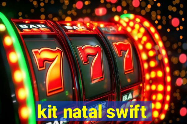 kit natal swift